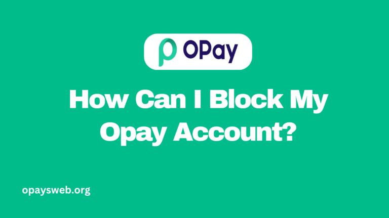 How Can I Block My Opay Account