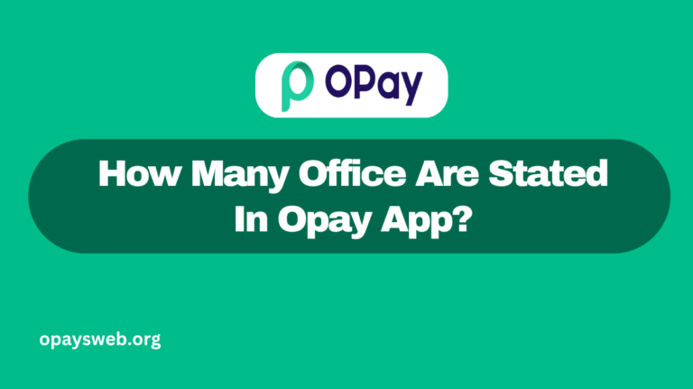 How Many Office Are Stated In Opay App?