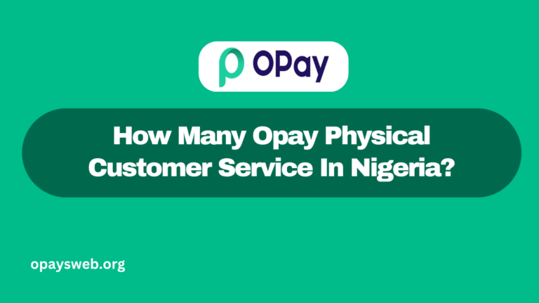 How Many Opay Physical Customer Service In Nigeria?
