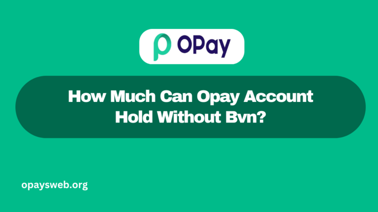 How Much Can Opay Account Hold Without Bvn?