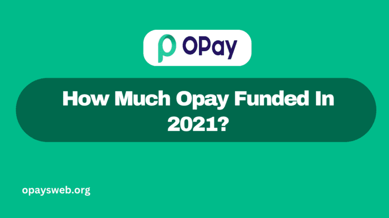 How Much Opay Funded In 2021?