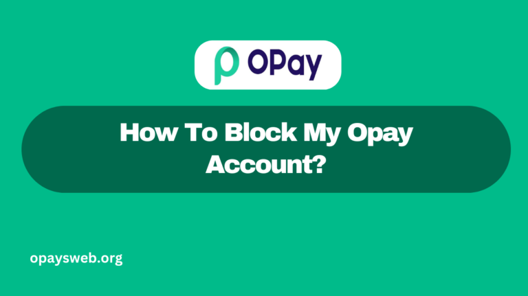 How To Block My Opay Account?
