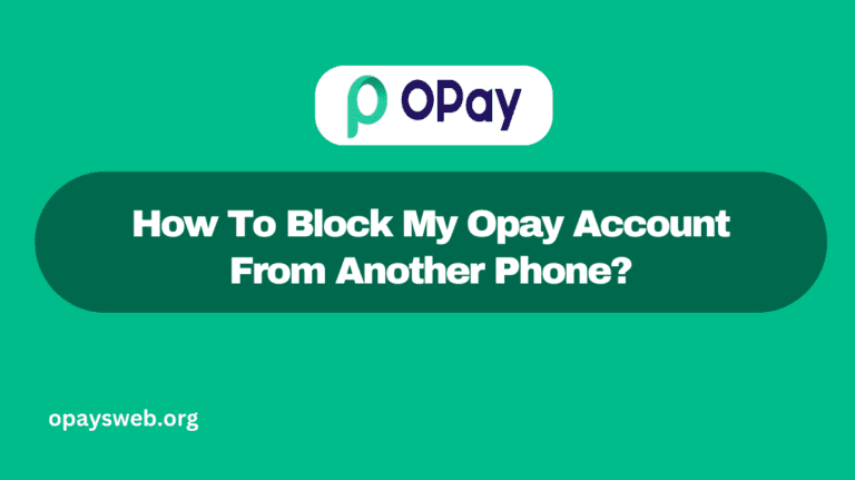 How To Block My Opay Account From Another Phone?