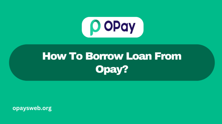 How To Borrow Loan From Opay?