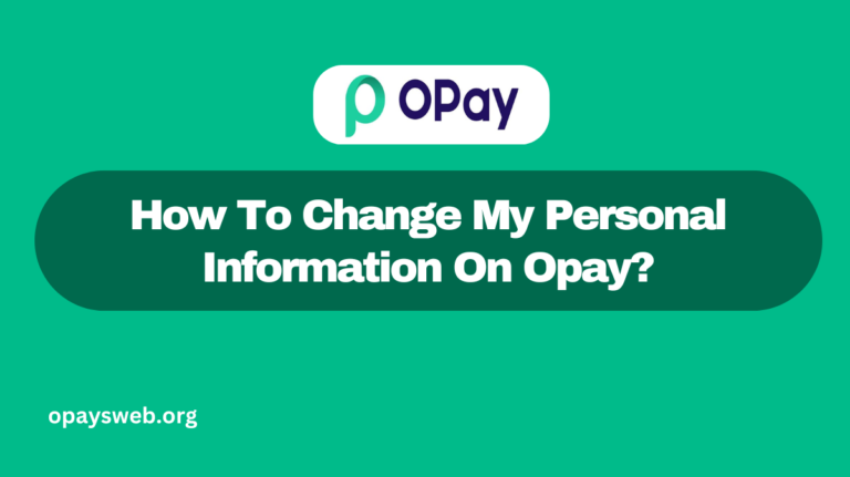 How To Change My Personal Information On Opay?