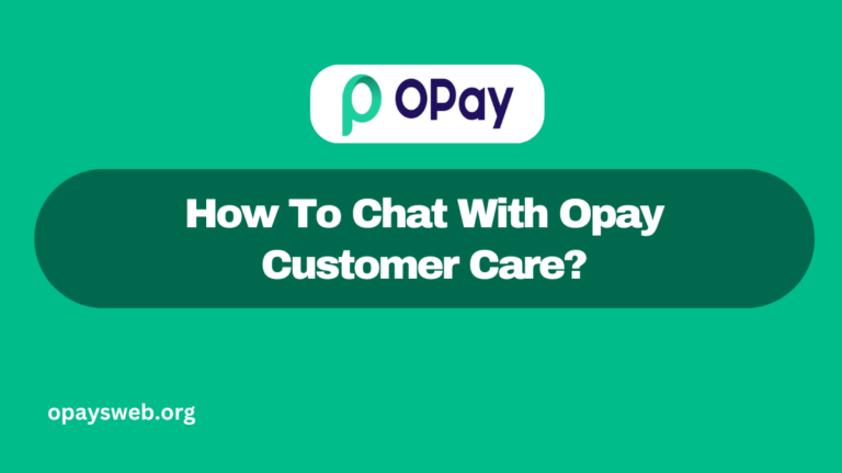 How To Chat With Opay Customer Care?