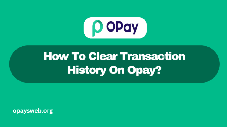 How To Clear Transaction History On Opay?