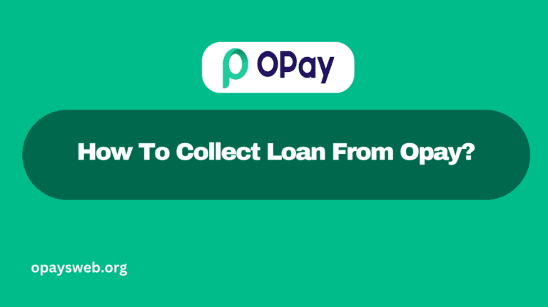 How To Collect Loan From Opay?