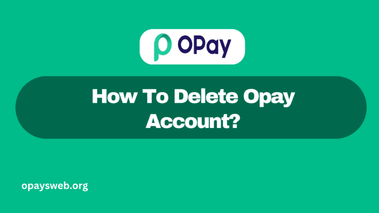 How To Delete Opay Account?