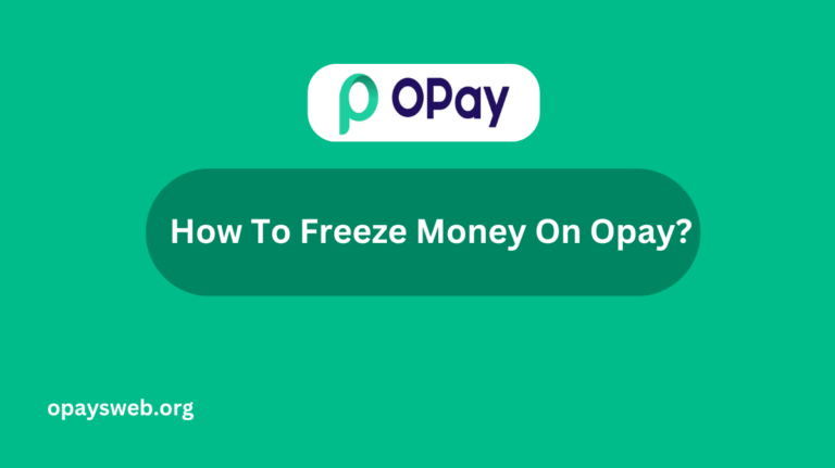 How To Freeze Money On Opay?