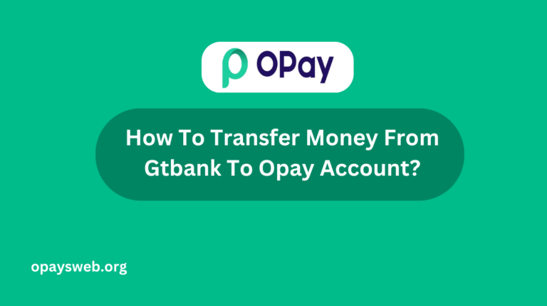 How To Transfer Money From Gtbank To Opay Account?