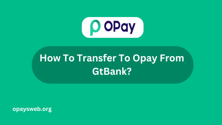How To Transfer To Opay From GtBank?