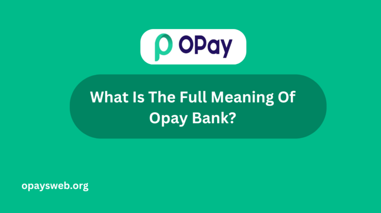 What Is The Full Meaning Of Opay Bank?