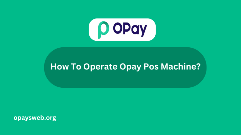 How To Operate Opay Pos Machine?