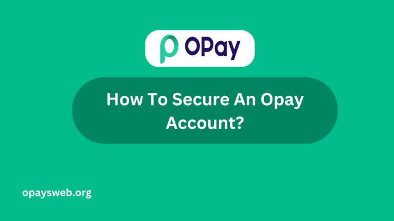 How To Secure An Opay Account?