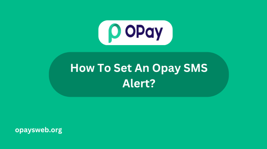 How To Set An Opay SMS Alert?