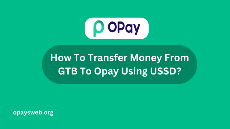 How To Transfer Money From GTB To Opay Using USSD?